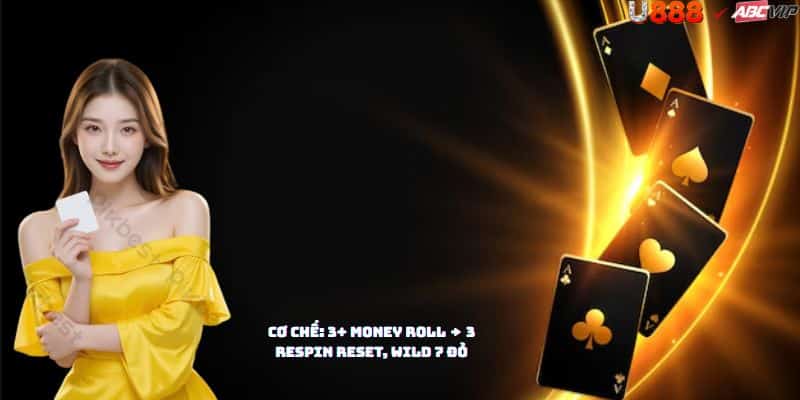 Tính năng Money Roll U888: paylines 5, respin giữ biểu tượng